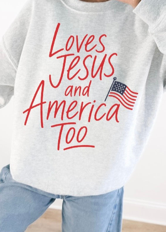 Loves Jesus and America Too Patriotic Sweatshirt