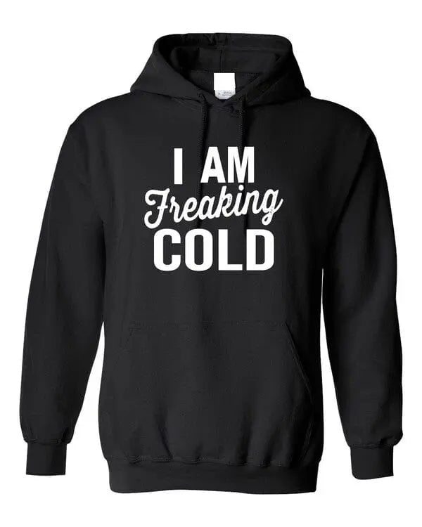 I Am Freaking Cold Softstyle Hoodie Ocean and 7th Black L