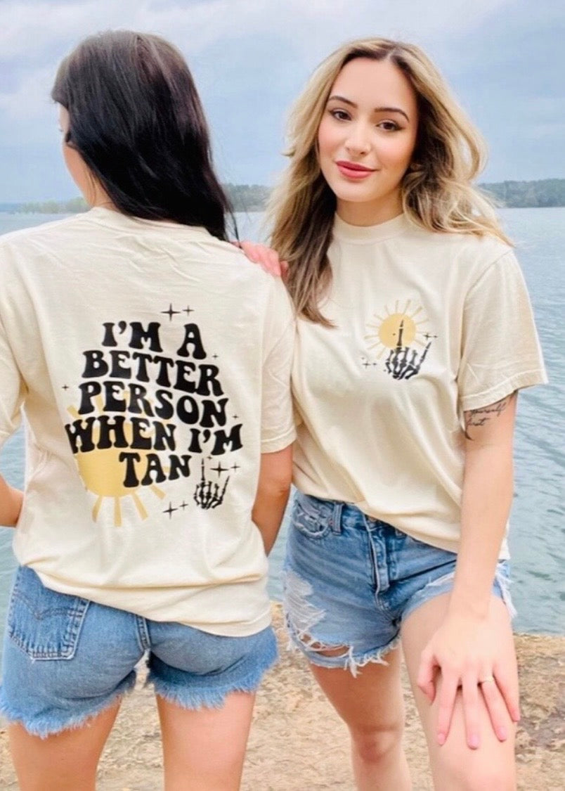 I’m A Better Person When I’m Tan Tee