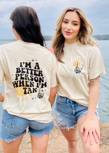 I’m A Better Person When I’m Tan Tee