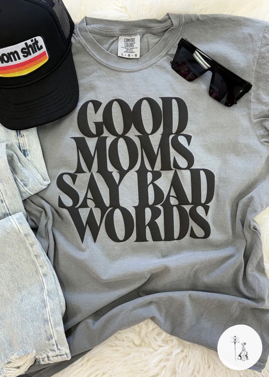 Good Moms Say Bad Words Puff Print Tee Poet Street Boutique