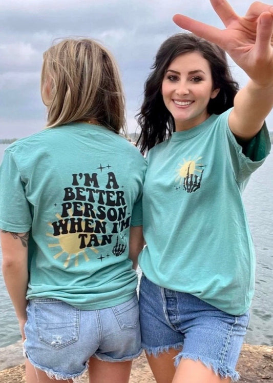 I’m A Better Person When I’m Tan Tee