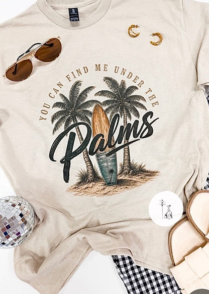 Find Me Under The Palms  Graphic Tee