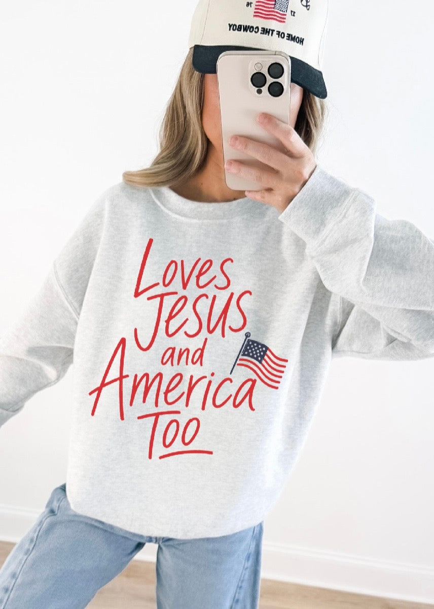 Loves Jesus and America Too Patriotic Sweatshirt