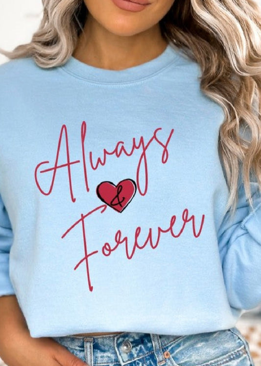 Valentine's Always and Forever Sweatshirt