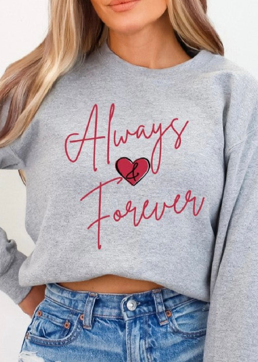 Valentine's Always and Forever Sweatshirt