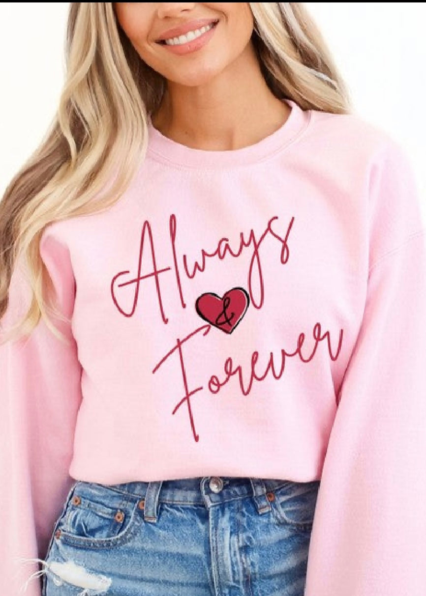 Valentine's Always and Forever Sweatshirt