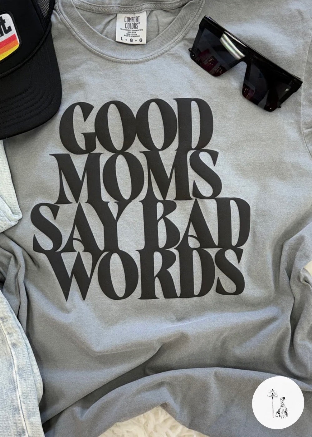 Good Moms Say Bad Words Graphic Tee Poet Street Boutique