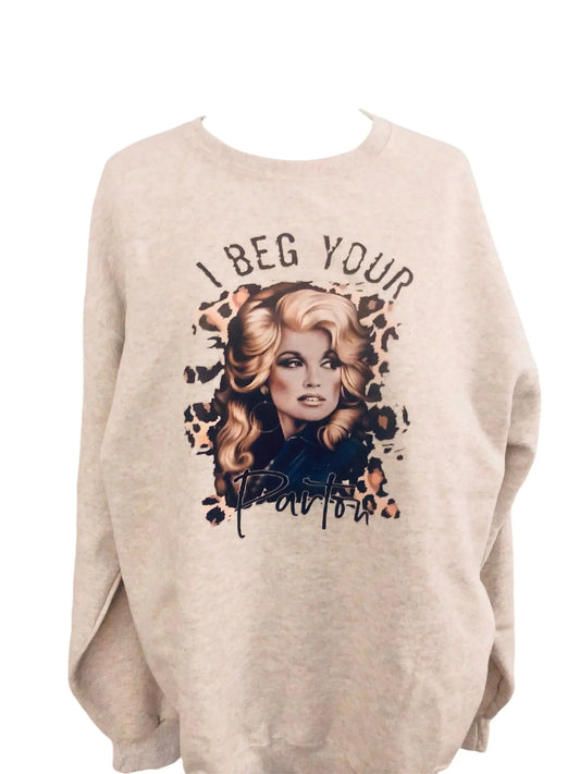 I Beg Your Parton Graphic Sweatshirt Novelty graphic sweatshirt Poet Street Boutique