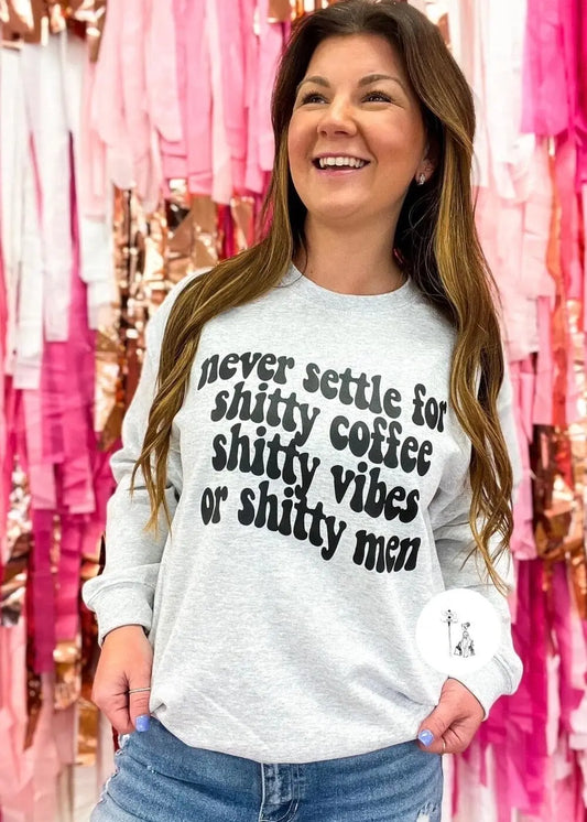 Never Settle For Shitty Men Graphic Sweatshirt graphic sweatshirt Poet Street Boutique