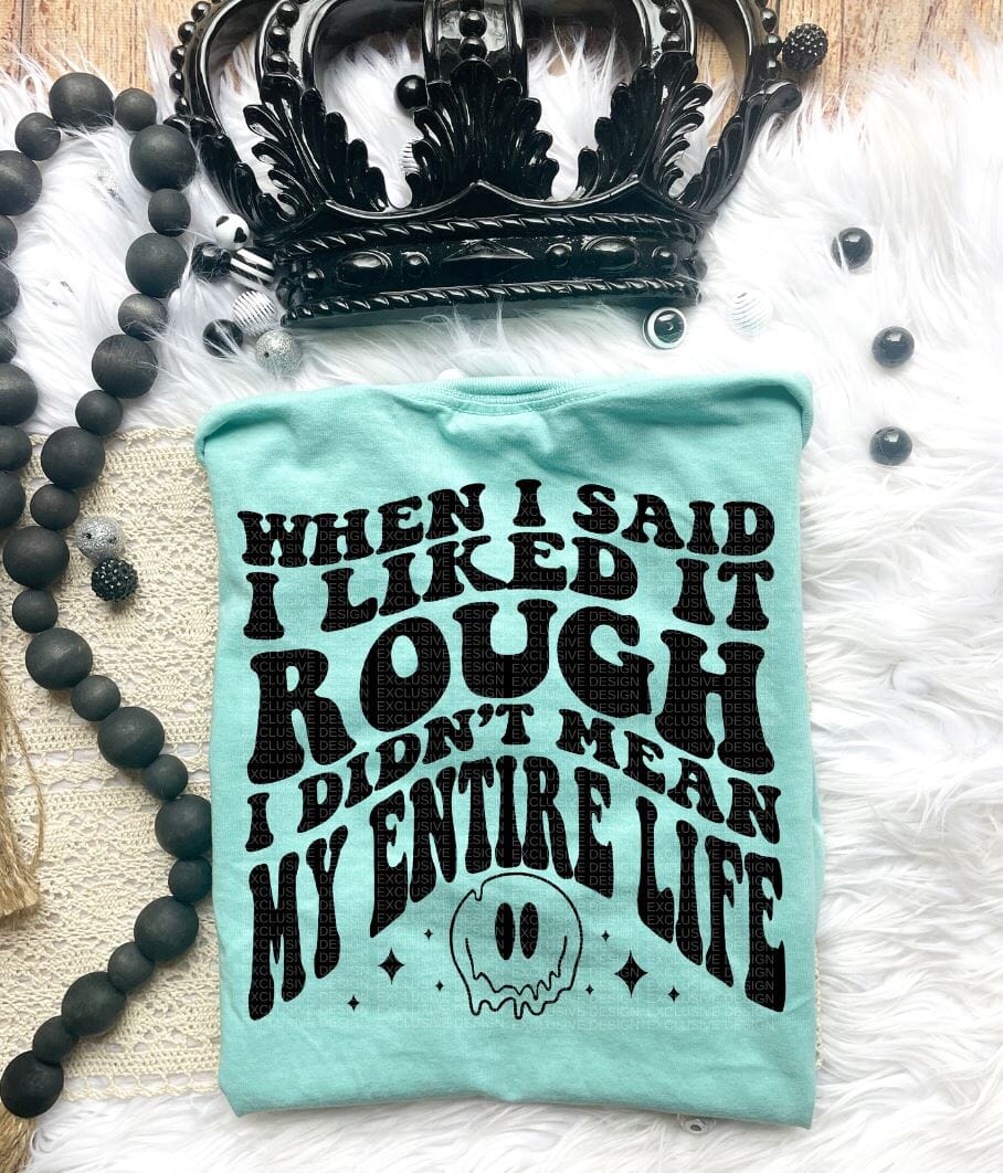 I Like it Rough Comfort Colors Tee Relentless Threads Apparel Co. S MARGARITA 