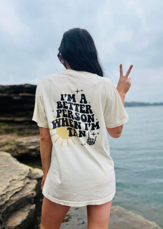 I’m A Better Person When I’m Tan Tee graphic tee Poet Street Boutique Ivory/Medium 
