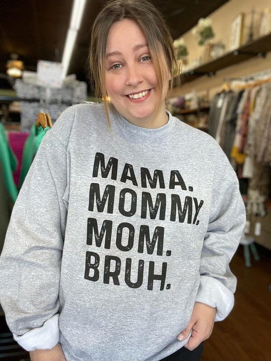 Mama. Mommy. Mom. Bruh. Sweatshirt graphic sweatshirt Poet Street Boutique Heather Grey S 