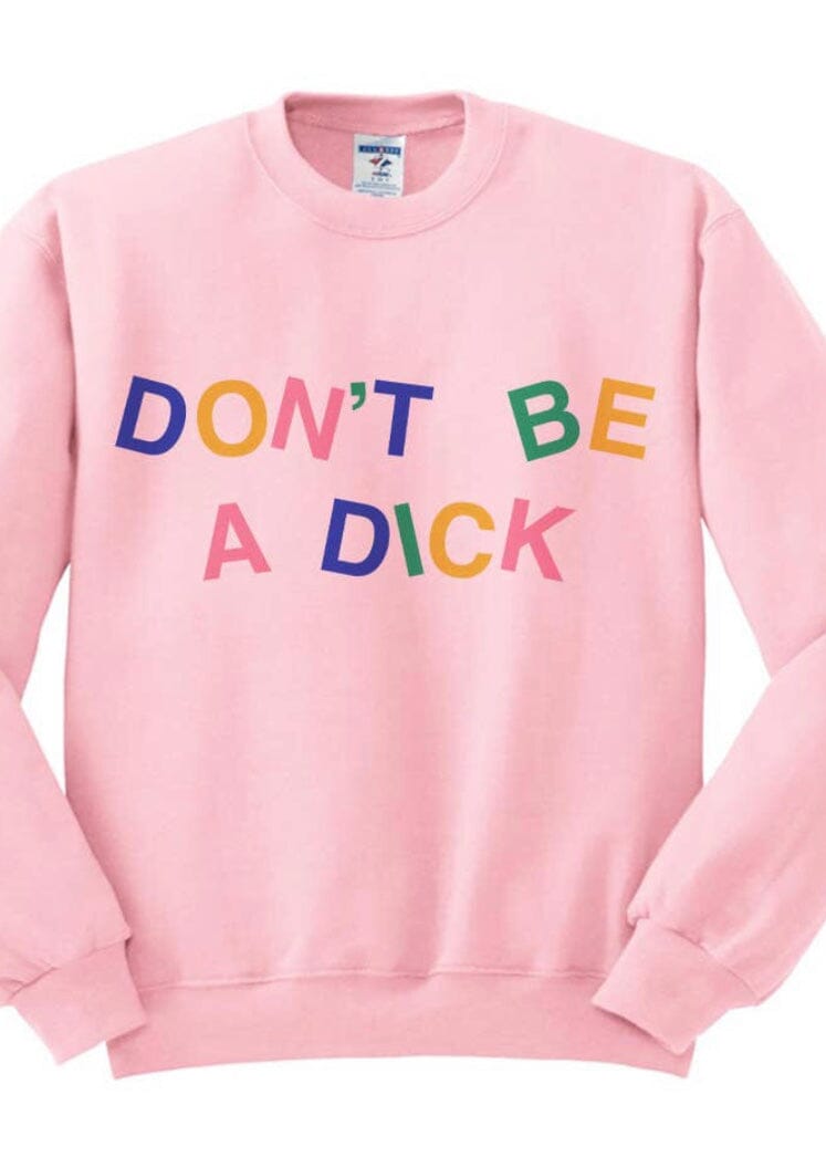 **PRE-ORDER** Don’t Be A D!ck Sweatshirt Poet Street Boutique 