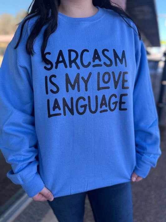 Sarcasm Is My Love Language Sweatshirt graphic sweatshirt Poet Street Boutique Columbia Clue S 