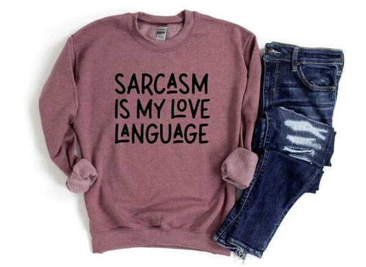 Sarcasm Is My Love Language Sweatshirt graphic sweatshirt Poet Street Boutique Heather Maroon, S 