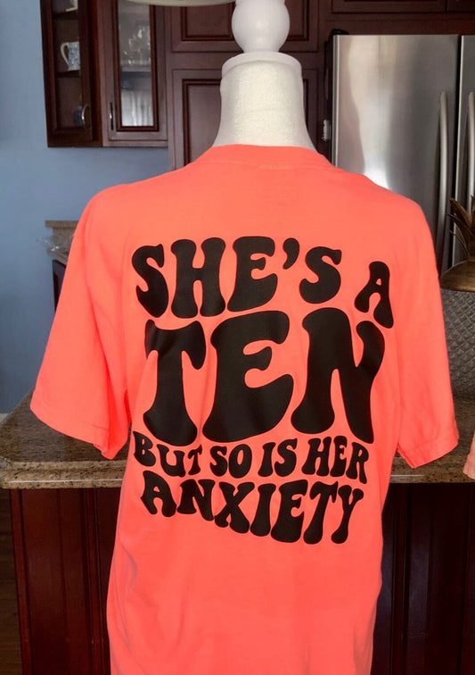 She's a 10 But So is Her Anxiety Comfort Colors Tee graphic t-shirt Relentless Threads Apparel Co. S CLEVER CORAL 