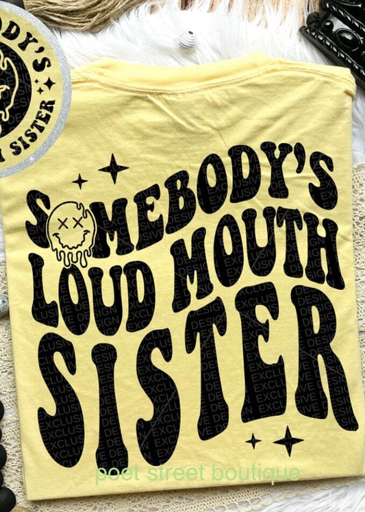 Somebody’s Loud Mouth Sister Comfort Colors Tee graphic t-shirt Relentless Threads Apparel Co. 